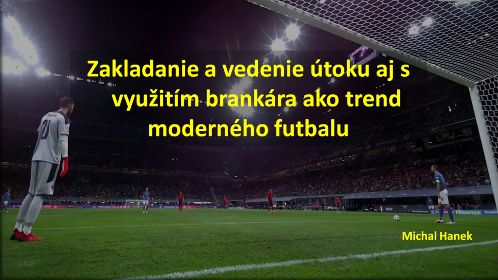 Zakladanie a vedenie útoku s využitím brankára ako trend moderného futbalu titulná foto