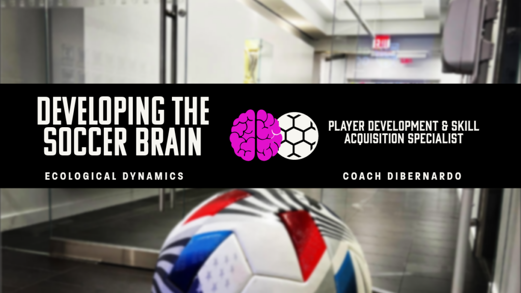 Developing the Soccer Brain - Marcus DiBernardo - SoccerCoachesHub.com