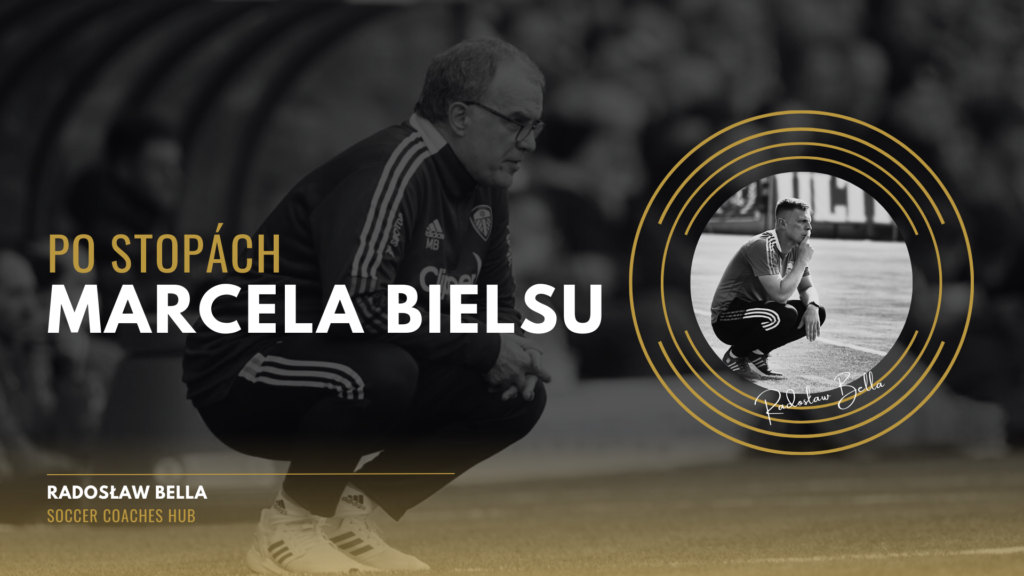 Radoslaw Bella - Filozofia Marcela Bielsu - SoccerCoachesHub