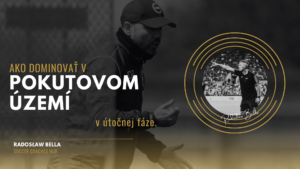 SoccerCoachesHub.com - Ako dominovať v pokutovom území v útočnej fáze - Radoslaw Bella - SoccerCoachesHub