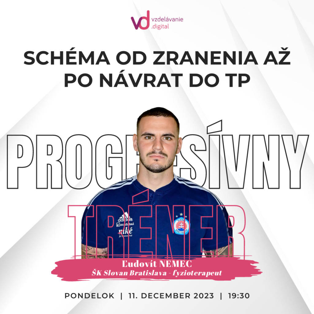 Progresívny tréner - webinár 0003 - Nemec - webinár č.4 - Schéma od zranenia až po návrat do TP - vzdelávanie.digital